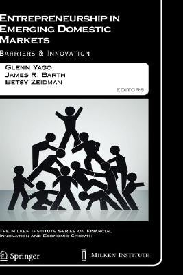 Entrepreneurship in Emerging Domestic Markets: Barriers and Innovation by Yago, Glenn