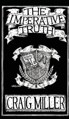 The Imperative Truth by Craig Miller