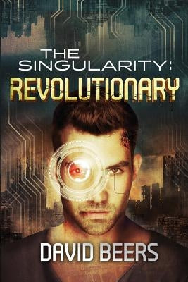 The Singularity: Revolutionary by Beers, David