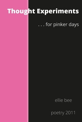 Thought Experiments ...for pinker days. by Bee, Ellie