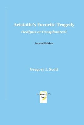 Aristotle's Favorite Tragedy: Oedipus or Cresphontes? by Scott, Gregory L.