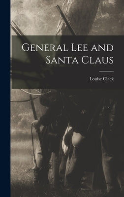 General Lee and Santa Claus by Clack, Louise