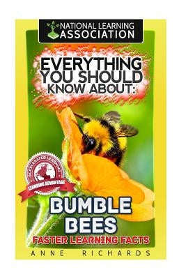 Everything You Should Know About: Bumble Bees by Richards, Anne