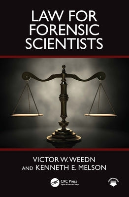 Law for Forensic Scientists by Weedn, Victor W.