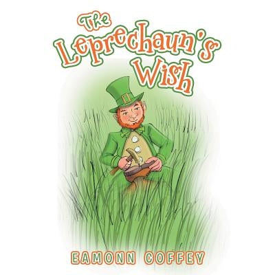 The Leprechaun's Wish by Coffey, Eamonn