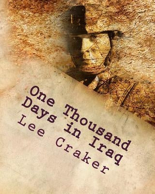 One Thousand Days in Iraq: The Warriors by Craker, Lee