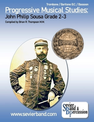 Trombone, Baritone Progressive Musical Studies: Sousa Grade 2-3 by Thompson, Brian R.