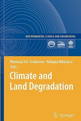 Climate and Land Degradation by Sivakumar, Mannava Vk