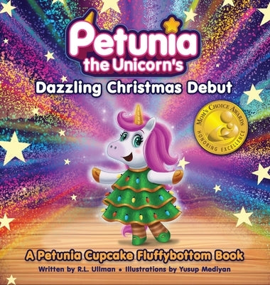 Petunia the Unicorn's Dazzling Christmas Debut: A Petunia Cupcake Fluffybottom Book by Ullman, R. L.