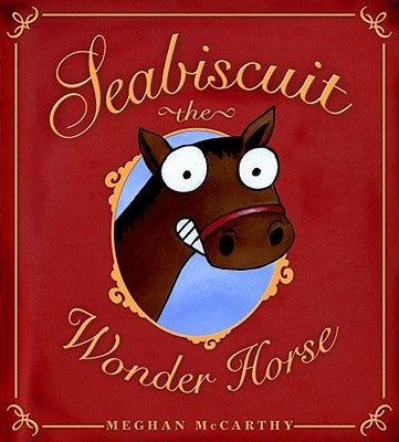 Seabiscuit the Wonder Horse by McCarthy, Meghan