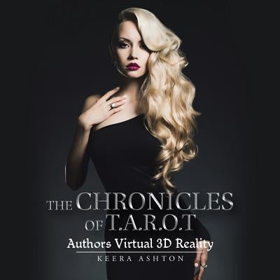 The Chronicles of T.a.r.o.t: Authors Virtual 3D Reality by Ashton, Keera