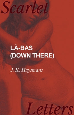 Là-bas (Down There) by Huysmans, J. K.
