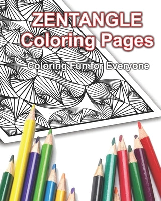 Zentangle Coloring Pages: Coloring Fun for Everyone! by Gauthier, Joe