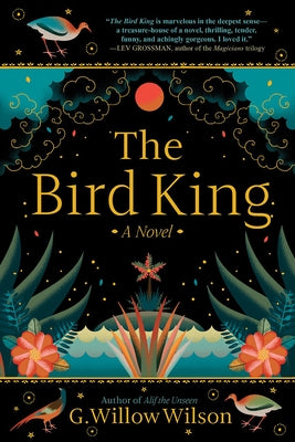 The Bird King by Wilson, G. Willow