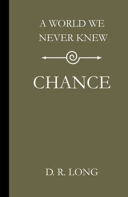 A World We Never Knew: Chance by Long, D. R.
