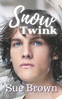 Snow Twink: A Daddy/boy Snow White Retelling by Brown, Sue