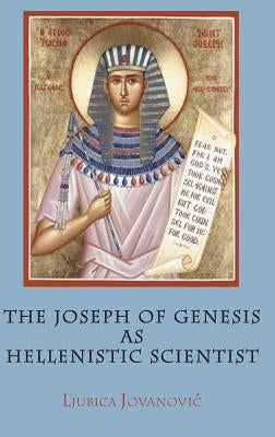 The Joseph of Genesis as Hellenistic Scientist by Jovanovic, Ljubica
