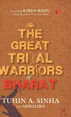 The Great Tribal Warriors of Bharat by Sinha, Tuhin A.