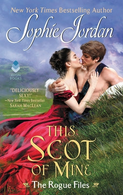 This Scot of Mine: The Rogue Files by Jordan, Sophie