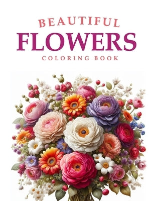 Beautiful Flowers Coloring Book: For Adults by Color Books, My