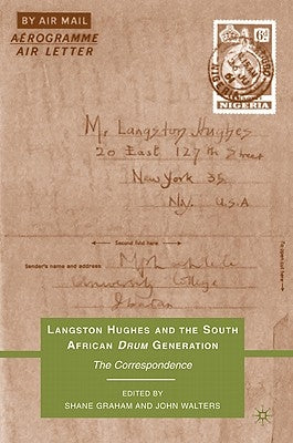 Langston Hughes and the South African Drum Generation: The Correspondence by Graham, S.