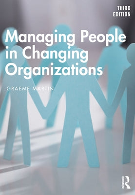 Managing People in Changing Organizations by Martin, Graeme