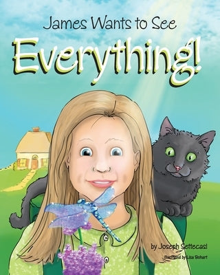 James Wants to See Everything by Settecasi, Joseph C.
