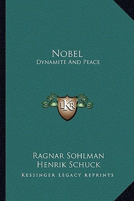 Nobel: Dynamite and Peace by Sohlman, Ragnar