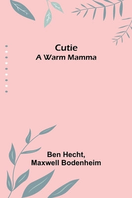 Cutie: A Warm Mamma by Hecht, Ben