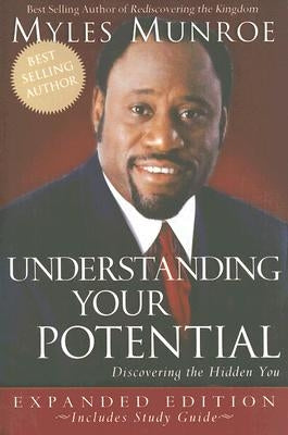 Understanding Your Potential: Discovering the Hidden You by Munroe, Myles
