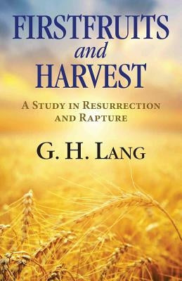 Firstfruits and Harvest by Lang, G. H.