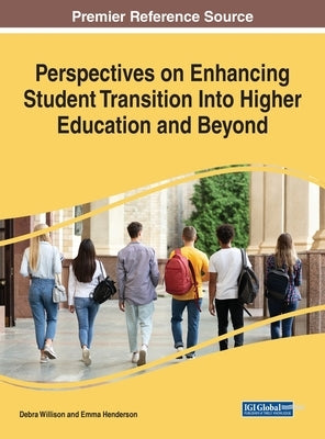 Perspectives on Enhancing Student Transition Into Higher Education and Beyond by Willison, Debra