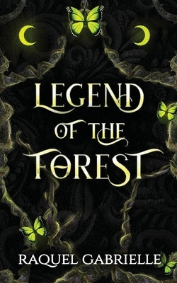 Legend of the Forest by Gabrielle, Raquel