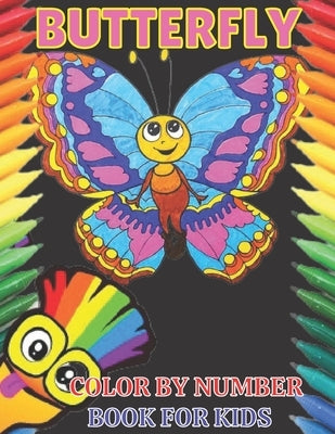 Butterfly color by number book for kids: Color By Number Design for drawing and coloring beautiful butterfly Designs for kids and toodlers;(Kids, Chil by Rita, Emily