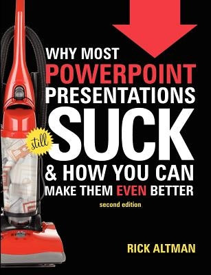 Why Most PowerPoint Presentations Suck, 2nd Edition by Altman, Rick