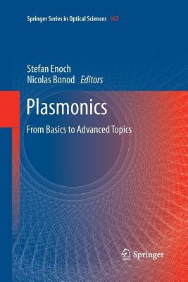 Plasmonics: From Basics to Advanced Topics by Enoch, Stefan