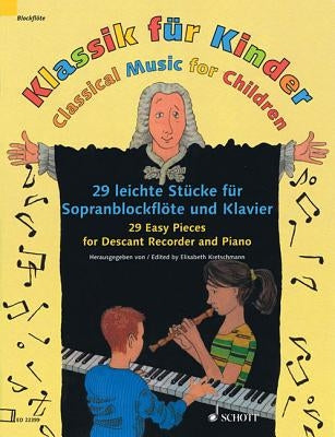 Classical Music for Children: 29 Easy Pieces for Descant Recorder and Piano - Book Only by Hal Leonard Corp