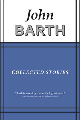 Collected Stories: John Barth by Barth, John