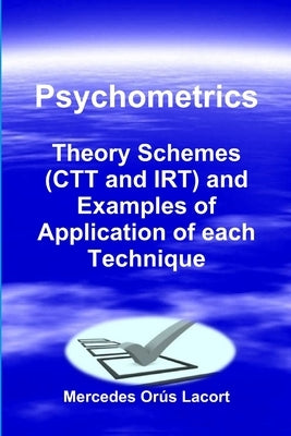 Psychometrics - Theory Schemes (CTT and IRT) and Examples of Application of each Technique by Orús Lacort, Mercedes