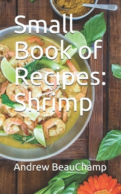 Small Book of Recipes: Shrimp by Churchill, Ben