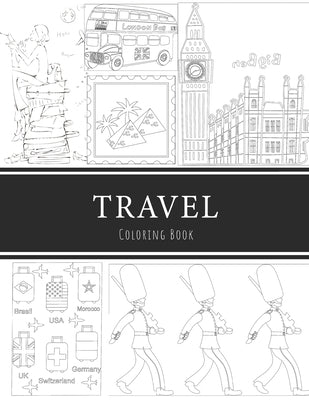 Travel Coloring Book: 8.5x11" 100 pages, 47 Coloring pages, Inspirational Quotes, Coloring Book for Adults, Women, Men, Teenagers, Girls and by Bountiufl, Joy