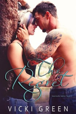 The Regret (Heartache series #2) by Green, Vicki
