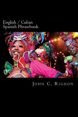 English / Cuban Spanish Phrasebook by Rigdon, John C.
