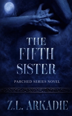The Fifth Sister: An Eternal Bonds Vampire Romance Novel by Arkadie, Z. L.