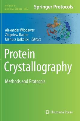 Protein Crystallography: Methods and Protocols by Wlodawer, Alexander