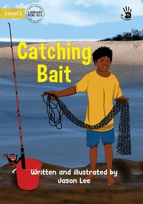 Catching Bait - Our Yarning by Lee, Jason