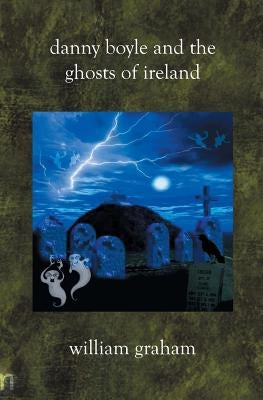 Danny Boyle and the Ghosts of Ireland by Graham, William