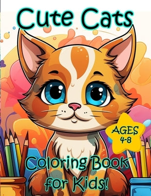 Cute Cats Coloring Book for Kids Ages 4-8: Silly Cartoon Cats, Kittens, and Catstronauts by Lindsley, Johnathan