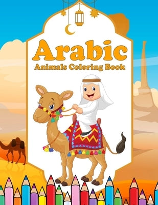 Arabic Animals Coloring Book: A Fun and Educational Coloring Book as Eid Gift for Children Ages 4+ - Islam with Cute Animals - Activity Workbook for by Haddad, Aziz Abbas