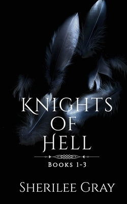 Knights of Hell: Books 1 - 3 by Gray, Sherilee